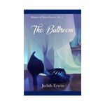 The Ballroom by Judith Erwin